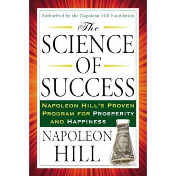 The Science of Success: Napoleon Hill's Proven Program for Prosperity and Happiness (Tarcher Success...