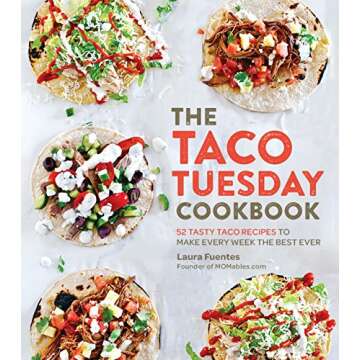 The Taco Tuesday Cookbook: 52 Tasty Taco Recipes to Make Every Week the Best Ever