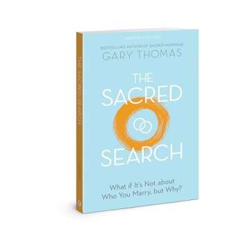 The Sacred Search: What if It’s Not about Who You Marry, but Why?
