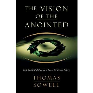 The Vision of the Anointed: Self-Congratulation as a Basis for Social Policy