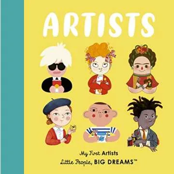 Artists: My First Artists (Little People, BIG DREAMS) - Engaging Art Biography for Kids