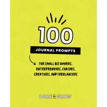 Dare to Grow: 100 Journal Prompts for Small Biz Owners
