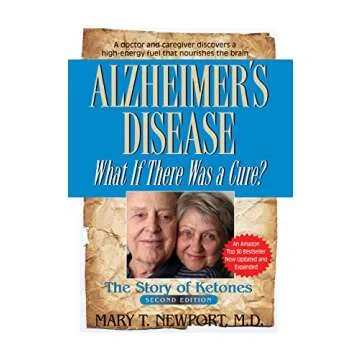 Alzheimer's Disease: What If There Was a Cure?: The Story of Ketones