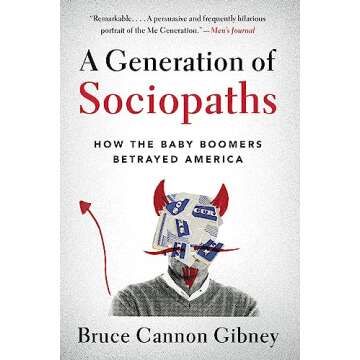 A Generation of Sociopaths: How Baby Boomers Betrayed America