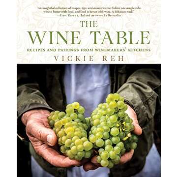 The Wine Table: Recipes and Pairings from Winemakers' Kitchens