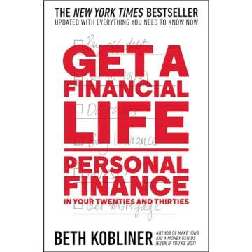 Get a Financial Life: Personal Finance in Your Twenties and Thirties