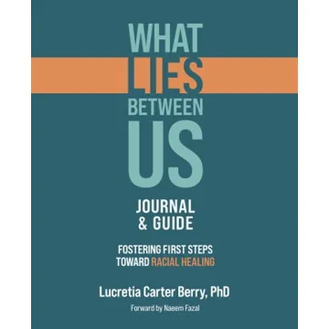 What LIES Between Us Journal & Guide: Fostering First Steps Toward Racial Healing