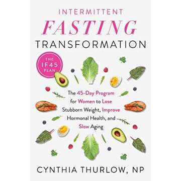 Intermittent Fasting Transformation: The 45-Day Program for Women to Lose Stubborn Weight, Improve H...