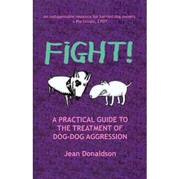 Fight! - A Practical Guide To The Treatment Of Dog-Dog Aggression