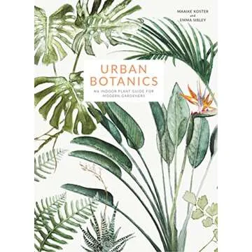 Urban Botanics: An Indoor Plant Guide for Modern Gardeners