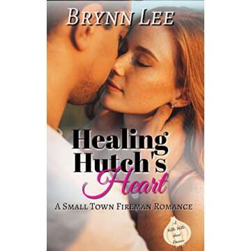 Healing Hutch's Heart: A Small Town Fireman Sweet Romance