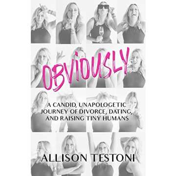 Obviously: A Candid, Unapologetic Journey of Divorce, Dating, and Raising Tiny Humans