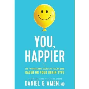 You, Happier: The 7 Neuroscience Secrets of Feeling Good Based on Your Brain Type