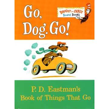 Go, Dog. Go!: P.D. Eastman's Book of Things That Go