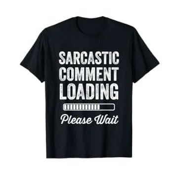 Sarcastic Comment Loading T-Shirt - Funny Quote Tee