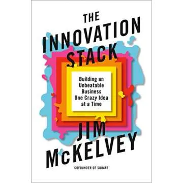 The Innovation Stack: Building Unbeatable Businesses with Crazy Ideas