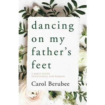 Dancing on My Father's Feet: A Bible Study Devotional for Women