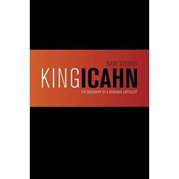 King Icahn: The Biography of a Renegade Capitalist