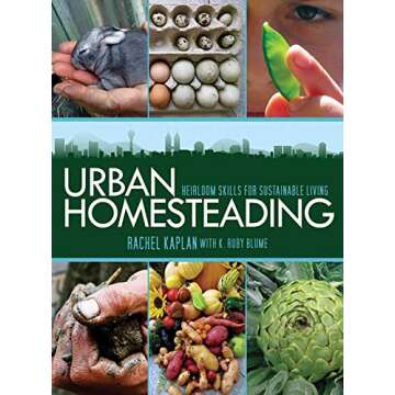 Urban Homesteading: Heirloom Skills for Sustainable Living