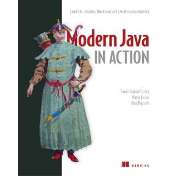 Modern Java in Action: Lambdas, streams, functional and reactive programming