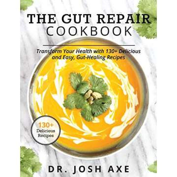 The Gut Repair Cookbook: 101 Nourishing Recipes for Better Gut Health!