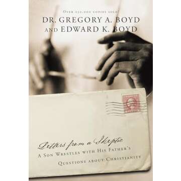 Letters from a Skeptic: A Son Wrestles with His Father's Questions about Christianity