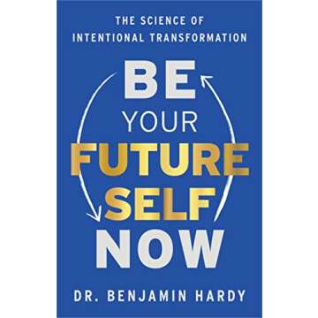 Be Your Future Self Now: The Science of Intentional Transformation