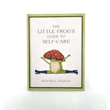 The Little Frog's Guide to Self-Care: Affirmations, Self-Love and Life Lessons According to the Internet's Beloved Mushroom Frog