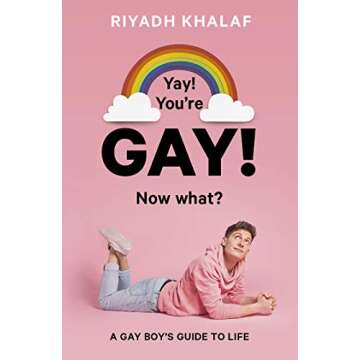 Yay! You're Gay! Now What? A Guide to Life