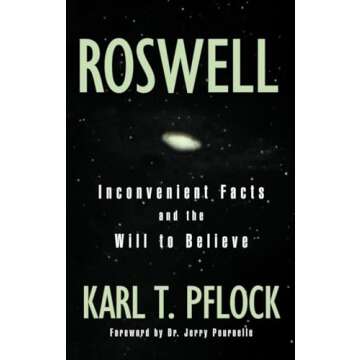 Roswell : Inconvenient Facts and the Will to Believe