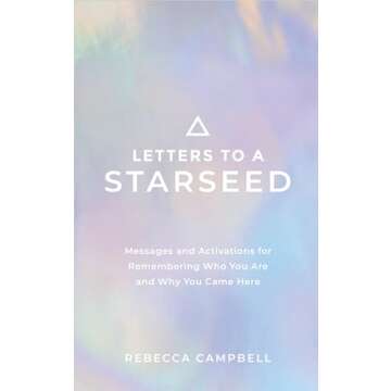 Letters to a Starseed: Messages and Activations for Remembering Who You Are and Why You Came Here