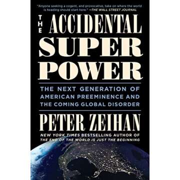 The Accidental Superpower: The Next Generation of American Preeminence and the Coming Global Disorder