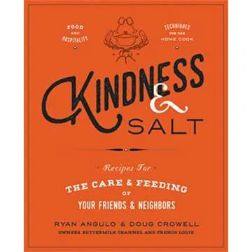 Kindness & Salt: Recipes for the Care and Feeding of Your Friends and Neighbors