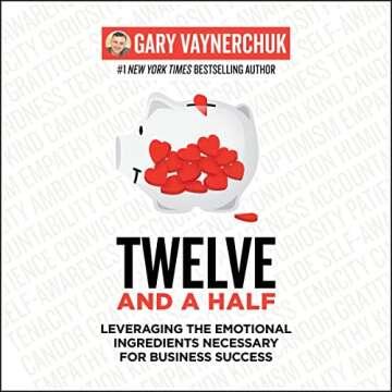 Twelve and a Half: Leveraging the Emotional Ingredients Necessary for Business Success