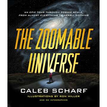 The Zoomable Universe: An Epic Tour Through Cosmic Scale, from Almost Everything to Nearly Nothing