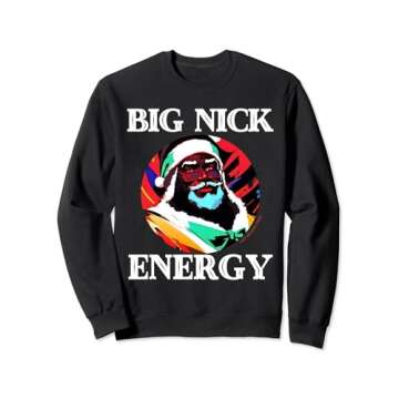 Black Big Nick Energy Funny Black Claus Trending Viral Santa Sweatshirt