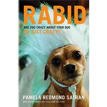 Rabid: Are You Crazy About Your Dog or Just Crazy?
