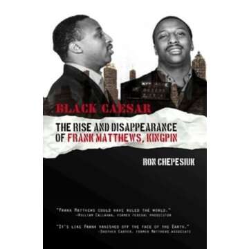 Black Caesar: The Rise and Disappearance of Frank Matthews, Kingpin