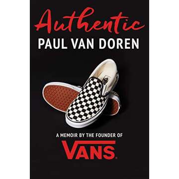 Authentic: A Memoir by Paul Van Doren, Founder of Vans