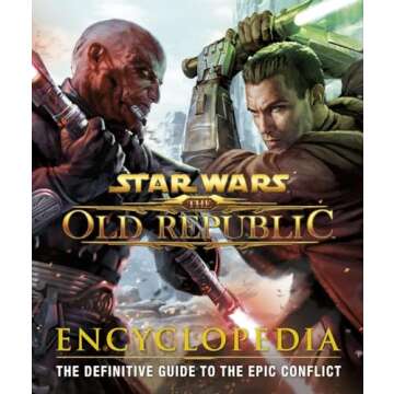 Star Wars: The Old Republic: Encyclopedia: The Definitive Guide to the Epic Conflict