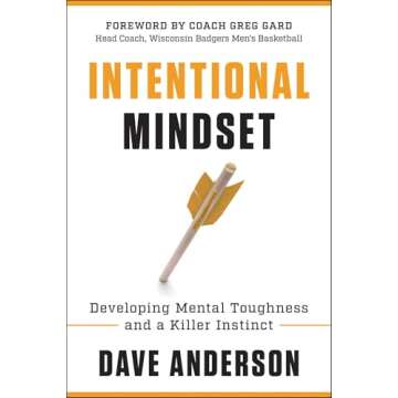 Intentional Mindset: Developing Mental Toughness and a Killer Instinct