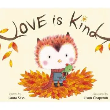 Love Is Kind: A Heartwarming Story of Little Owl and Kindness