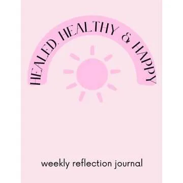 Healed, Healthy & Happy Weekly Reflection Journal for Mindful Self-Discovery