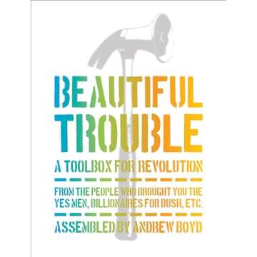 Beautiful Trouble: A Toolbox for Revolution