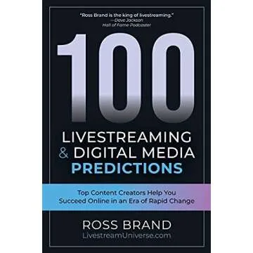 100 Livestreaming & Digital Media Predictions: Top Content Creators Help You Succeed in an Era of Ra...