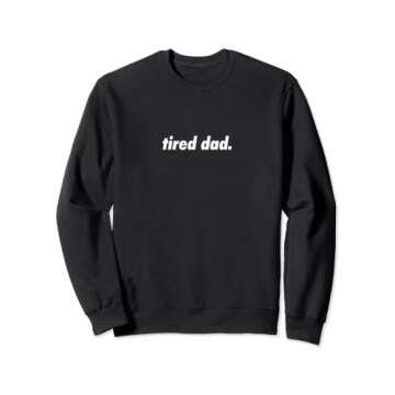 Tired Dad Sweatshirt - Comfortable Classic Fit