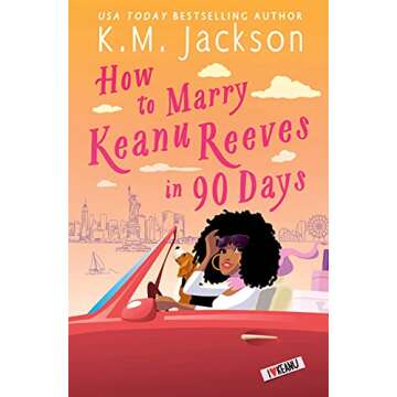 How to Marry Keanu Reeves in 90 Days - A Romantic Adventure