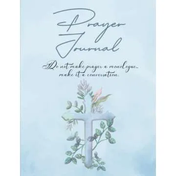 My Prayer Journal: A Guide To Prayer, Praise and Thanks - Your Ultimate Companion for Spiritual Grow...