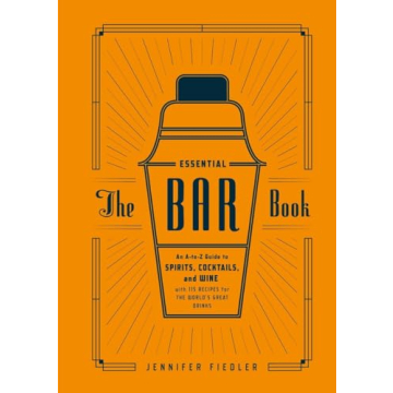 The Essential Bar Book: Spirits & Cocktails Guide