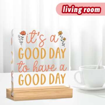 Inspirational Gifts for Women Men Office Desk Decor for Women Motivational Desk Decorations It’s A Good Day to Have A Good Day Acrylic Signs Positive Gifts for Friends Siter